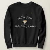 Coffee First Tee – Funny & Tren Trui (Design voorkant)