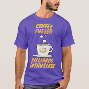 Coffee Fueled Billiards Enthusiast T-shirt