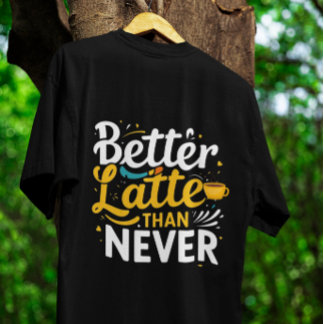 Coffee Funny Giftful T-shirt – Beter latte dan noo