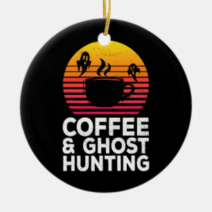 Coffee Ghost Hunting Funny Paranormal Hunter Keramisch Ornament