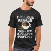 Coffee Gives Me Mobile App Developer Powers T-shirt (Voorkant)