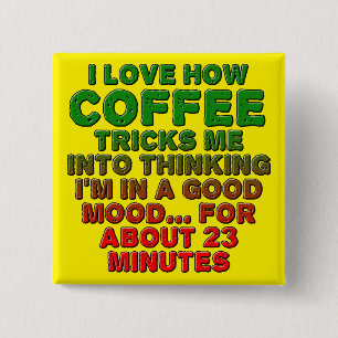Coffee Good Mood Trick Funny Button Badge Pin