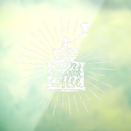 Coffee Grinder Chalk Lettering Keep Calm and Drink Raamsticker (Vel 3)