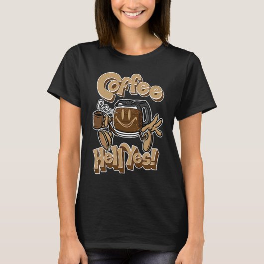 Coffee Hell Yes T-shirt (Voorkant)