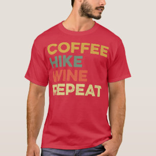 Coffee Hike Wine Herhaalt Funny Hiker Backpac T-shirt