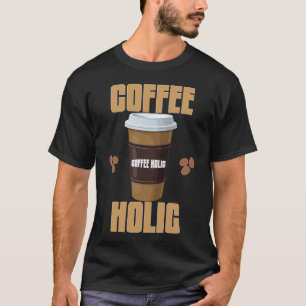 Coffee Holic T-shirt Coffee Lover Typografie T-s