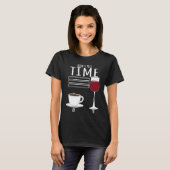 Coffee How I Tell Time Wine Drinker T-shirt (Voorkant volledig)