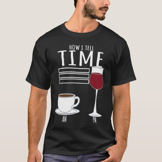 Coffee  How I Tell Time Wine Drinker T-shirt (Voorkant)