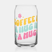 Coffee is a hug in a mug blikvorm glas (Voorkant)