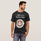 Coffee Is a Human Right Funny Coffee Mug Cup Coffe T-shirt (Voorkant volledig)