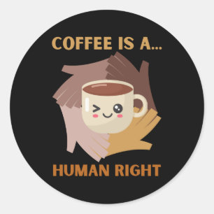 COFFEE IS A HUMAN RIGHT RONDE STICKER