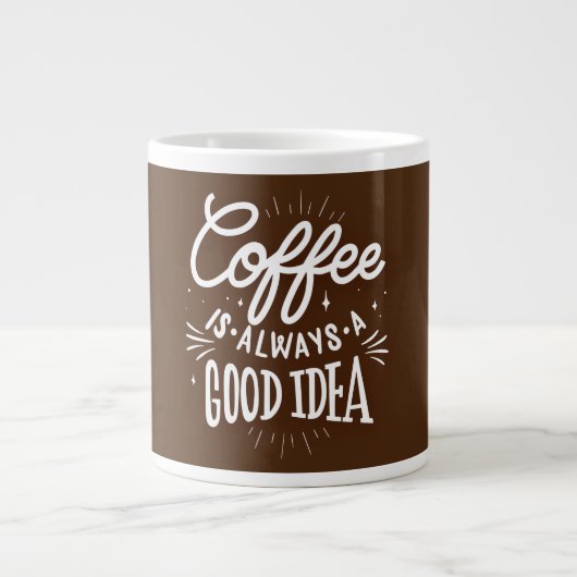 Coffee Is Always A Good Idea, Extra Grote Beker (Voorkant)