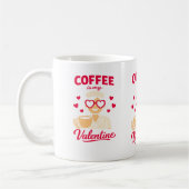 Coffee Is My Valentine Cute Coffee Lover Mug (Gauche)