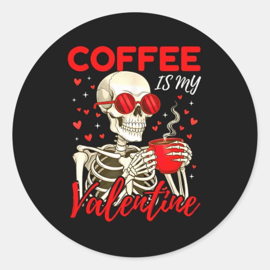 Coffee Is My Valentine Skeleton Funny Coffee Lover Ronde Sticker (Voorkant)
