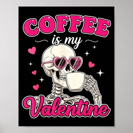 Coffee Is My Valentine Skeleton Valentine Funny Co Poster (Voorkant)