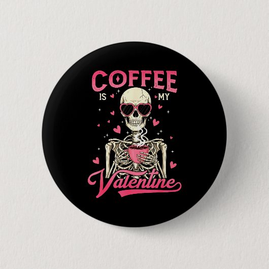 Coffee Is My Valentine Skeleton Valentine Funny Co Ronde Button 5,7 Cm (Voorkant)