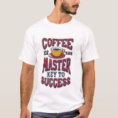 Coffee is the master key t-shirt (Voorkant)