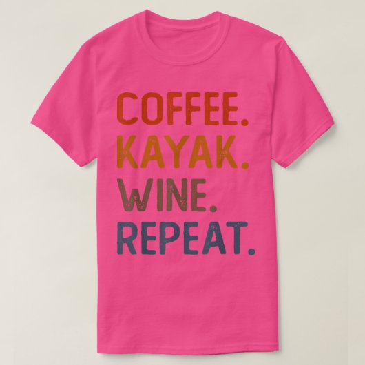 Coffee Kayak Wine Herhaalt Funny Kayaker Kayaking T-shirt (Design voorkant)