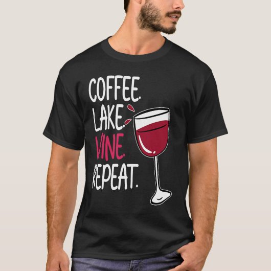 Coffee Lake Wine Drinking  Drinker Sayings Graphic T-shirt (Voorkant)