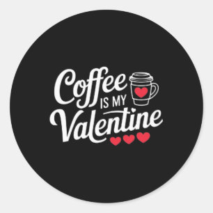 Coffee Lover's Valentijnsdag T-shirt Coffee Is My Ronde Sticker