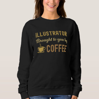 Coffee Loving Illustrator Busy Exhausted  Cute Trui