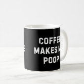 Coffee Makes Me Poop Mug (Devant droit)