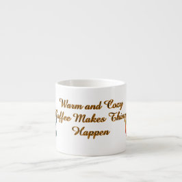 Coffee Makes Things Happen Espresso Kop