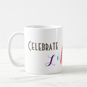 Coffee-Mok "Celebrate Life" Koffiemok
