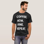 Coffee Mom Wine Repeat T-shirt (Voorkant volledig)