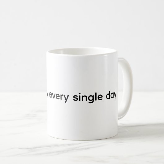 Coffee Mug - Choose joy every single day (Devant droit)