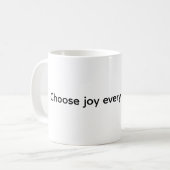 Coffee Mug - Choose joy every single day (Devant gauche)