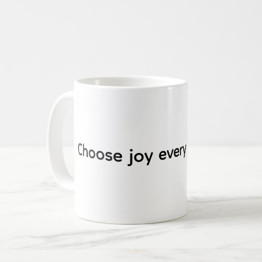 Coffee Mug - Choose joy every single day (Devant gauche)