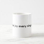 Coffee Mug - Choose joy every single day (Centre)