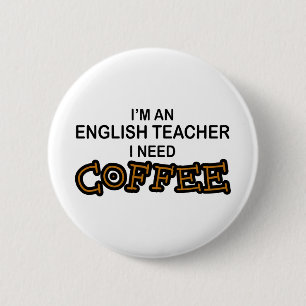 Coffee nodig - Engelse leraar Ronde Button 5,7 Cm