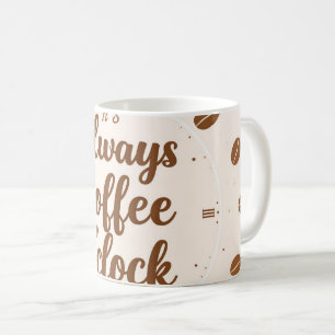 Coffee O'Clock Mug - Funny Coffee Lover Time Gift