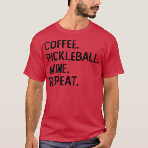 Coffee Pickleball Wine Herhaal Funny Pickleball Co T-shirt