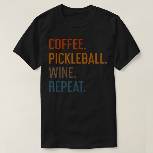 Coffee Pickleball Wine Repeat Funny Pickleball Cof T-shirt (Design voorkant)