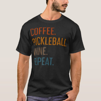 Coffee Pickleball Wine Repeat Funny Pickleball Cof T-shirt