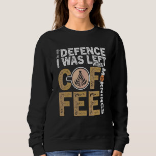 Coffee Quote Coffee Addiction Cool Coffee 5 Trui