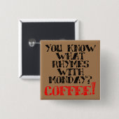 Coffee Rhymes Avec Lundi Drôle Bouton Pin Badge (Devant & derrière)