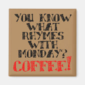 Coffee Rhymes With Monday Funny Fridge Magnet (Devant)