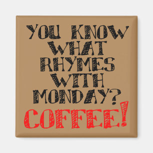 Coffee Rhymes With Monday Funny Fridge Magnet