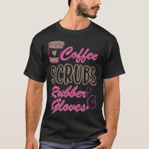 Coffee Scrubs en Rubber Glove drinker Barista Es T-shirt