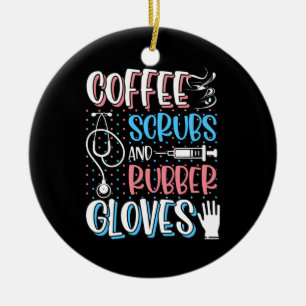 COFFEE SCRUBS RUBBER GLOVES RN Registered Nurse Keramisch Ornament