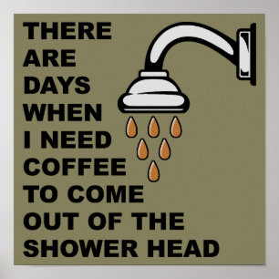 Coffee Shower Head Funny Poster Sign