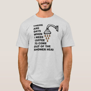 Coffee Shower Head Funny T-Shirt