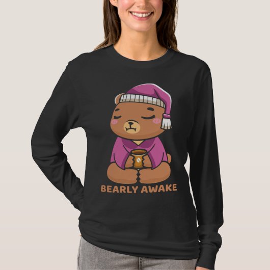 Coffee Sleep  Bearly Awake Cute Sleepy Teddy Bear T-shirt (Voorkant)