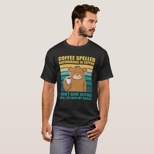 Coffee Spelled Backwards Is EEFFOC Bear Coffee T-shirt (Voorkant volledig)