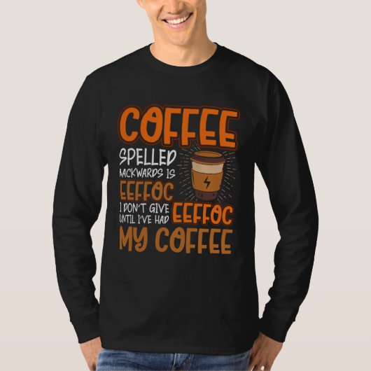 Coffee Spelled Backwards Is Eeffoc  Caffeinated Co T-shirt (Voorkant)