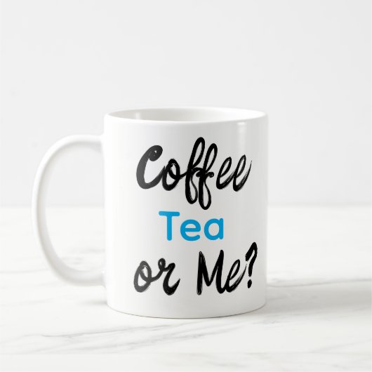Coffee Tea or Me? Mugs (Gauche)